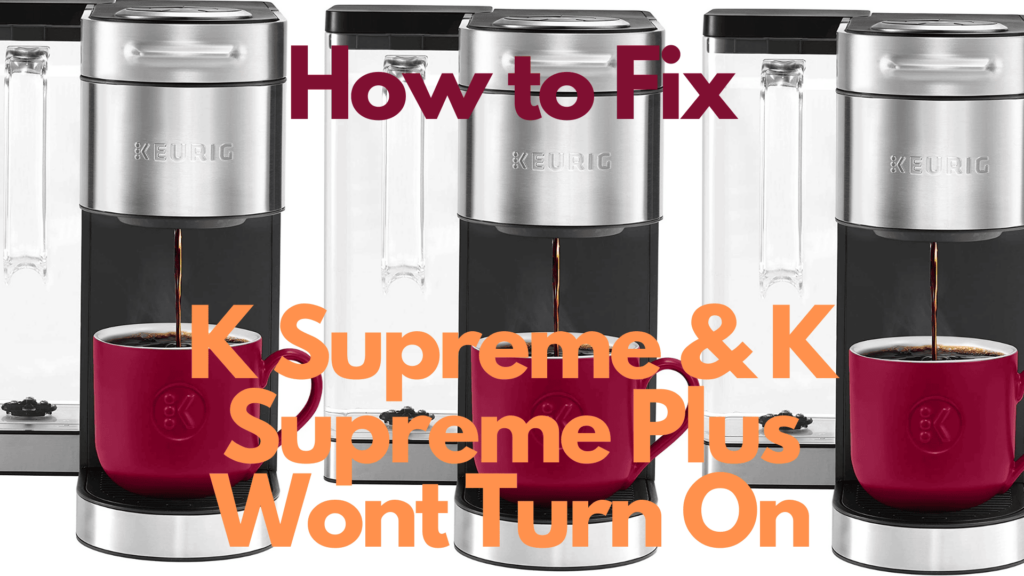 How to Fix Keurig K Supreme & K Supreme Plus Won't Turn On