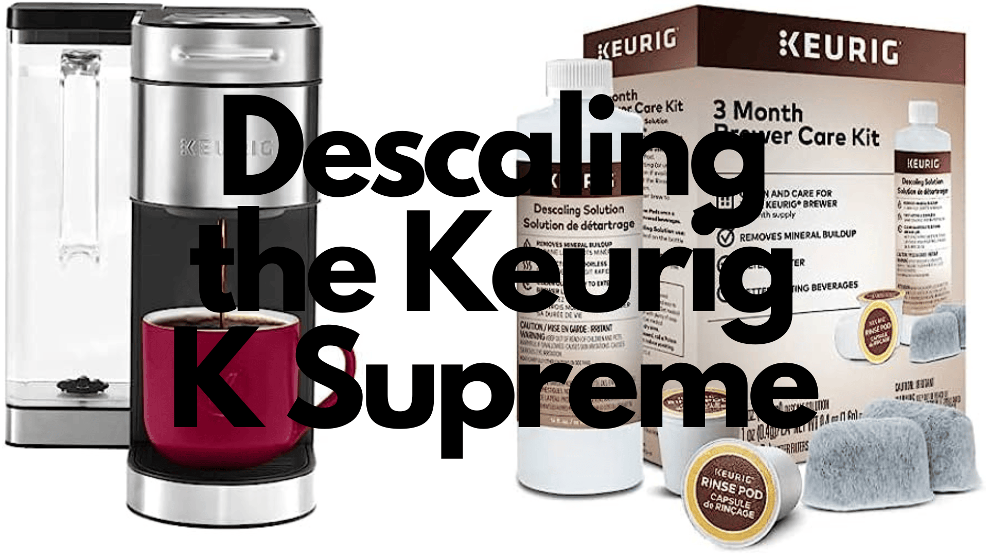 keurig k supreme and keurig descaling