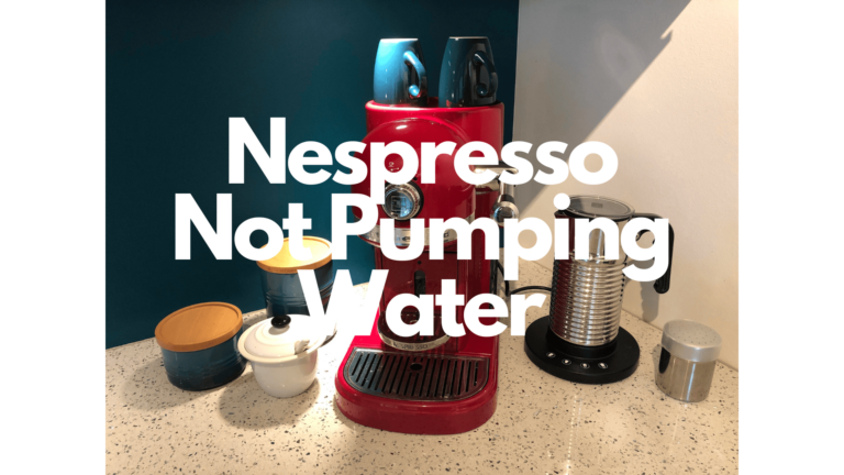 Nespresso Machine Won’t Pump Water | 6 Quick Fixes