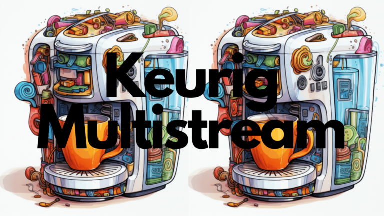 What is Keurig Multistream?