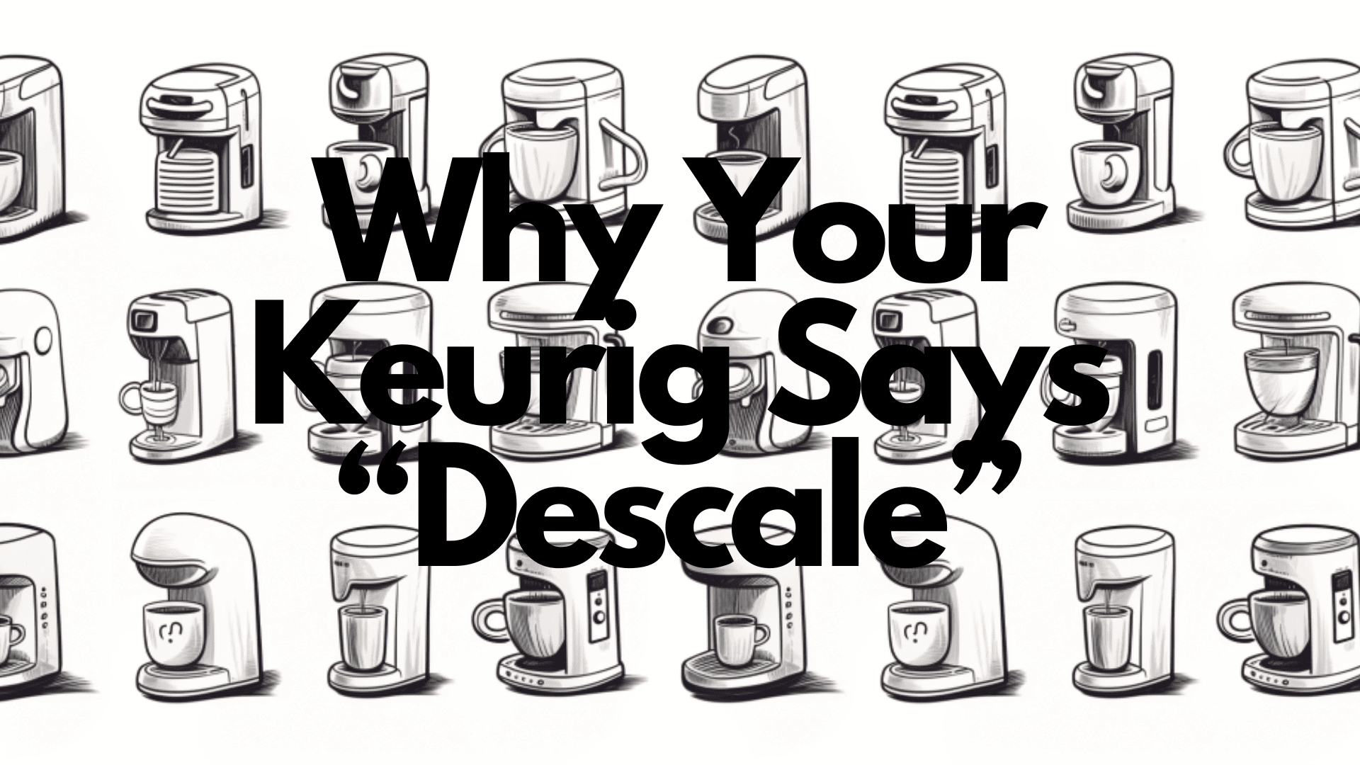 why does my keurig say descale